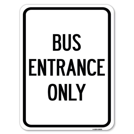 Signmission Entrance Sign Bus Entrance Heavy-Gauge Aluminum Rust Proof Parking Sign, 18" x 24", A-1824-24095 A-1824-24095
